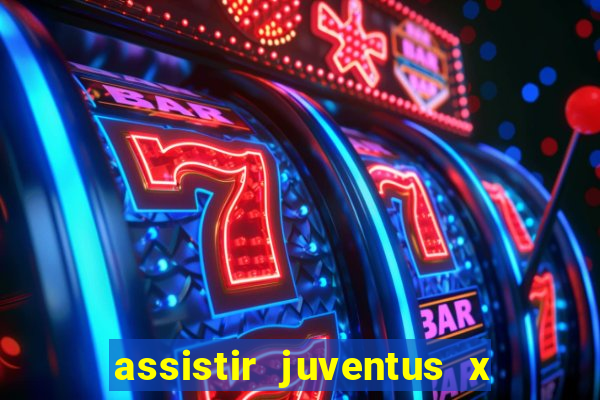 assistir juventus x bayer leverkusen futemax